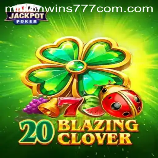The Exciting World of 20BlazingClover: MillionWins777