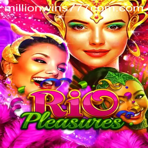 Exploring RioPleasures: A Journey into the Thrilling World of MillionWins777