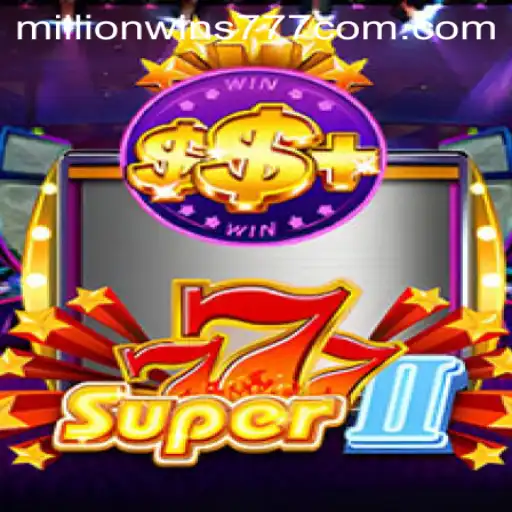 Exploring the World of Super777II: A Thrilling Adventure with MillionWins777