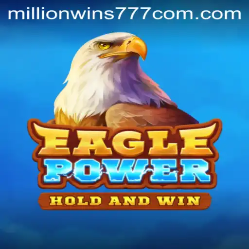 Exploring the Thrills of EaglePower: A Deep Dive into MillionWins777