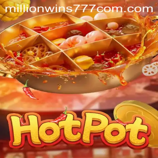 Discover the Exciting World of Hotpot: A Thrilling Experience with MillionWins777