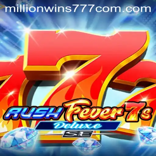 RushFever7sDeluxeSE: The Ultimate Casino Experience with MillionWins777